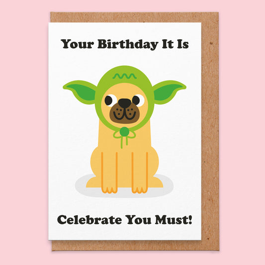 Birthday card with dog dressed up as green sci fi character. It reads your birthday it is celebrate you must.