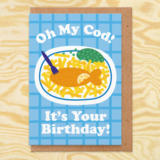 Birthday card that has an illustration of a plate of fish, chips and mushy peas and says oh my cod it's your birthday!