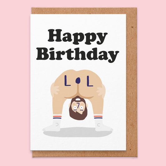 Birthday card that has an illustration of a man bending over. The card reads happy birthday LOL
