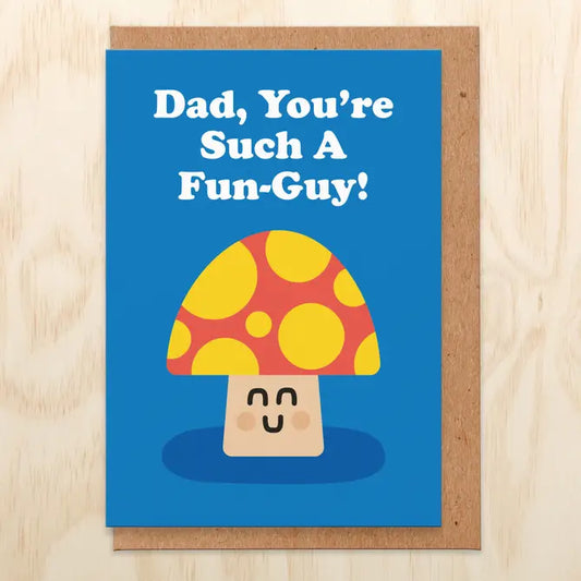 Father's Day card with an illustration of a spotted red and yellow mushroom with a smiley face and reads Dad, You're Such A Fun-Guy!