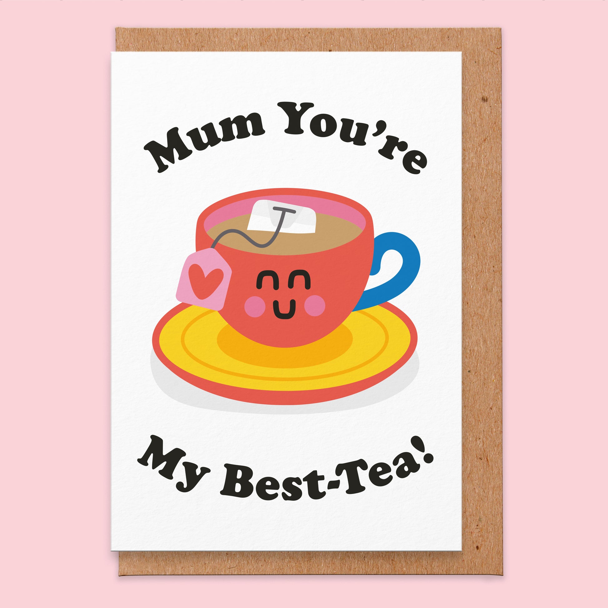 Mother's Day card that says mum you're my bested! With an illustration of a cup of tea.