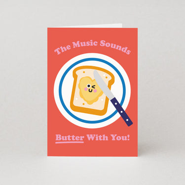 The Music Sounds Butter With You - Butter Birthday Card