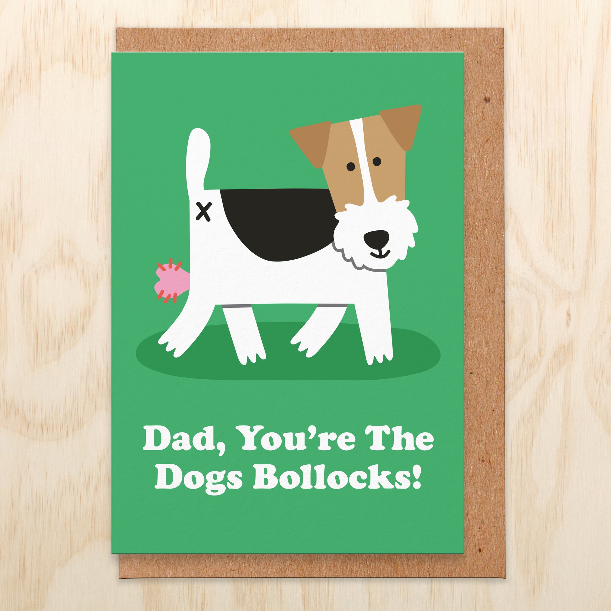 Father's Day card with an illustration of a dog with it's balls hanging out and reads Dad, You're The Dogs Bollocks!