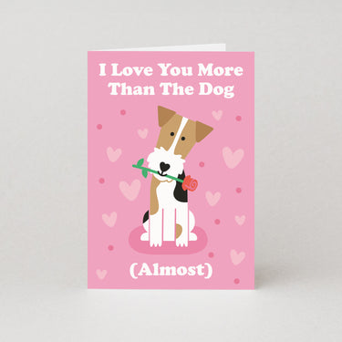 I Love You More Than The Dog (Almost) Valentines Card
