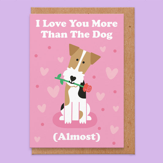 I Love You More Than The Dog (Almost) Valentines Card