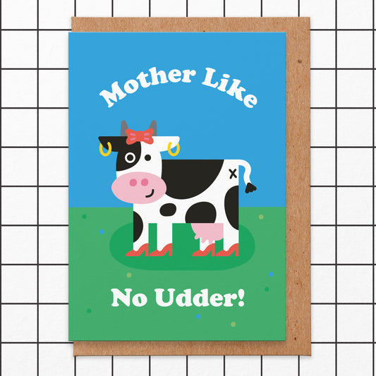 Mother's Day card that says Mother Like No Udder! and it has an illustration of a cow with shoes
