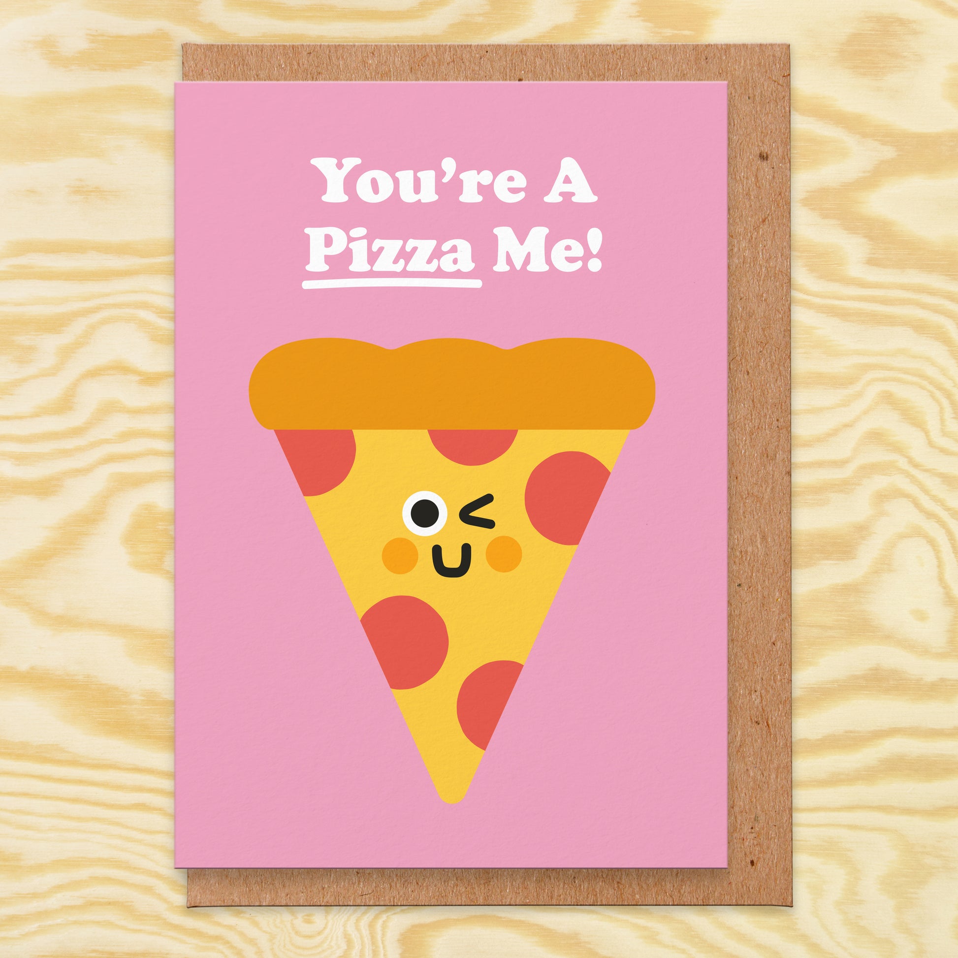 Valentine's Day card with an illustration of a piece of pizza with winking face and reads You're A Pizza Me!