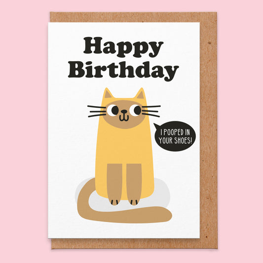 Birthday card that has an illustration of a siamese cat on. The text reads happy birthday I pooped in your shoes.