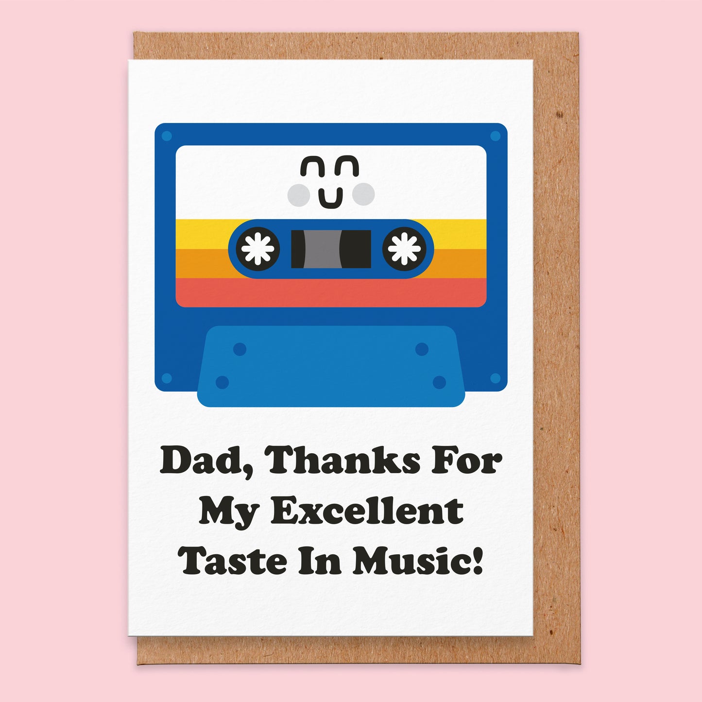 Father's Day card with an illustration of a  cassette with a smily face and reads Dad, Thanks For My Excellent Taste In Music!