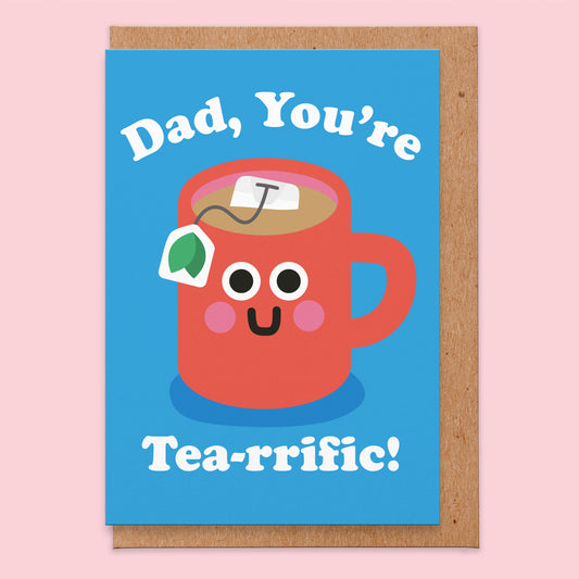 Father's Day card with an illustration of a mug of tea with the teabag hanging out and a smiley face on the mug and says Dad, You're Tea-rrific!  