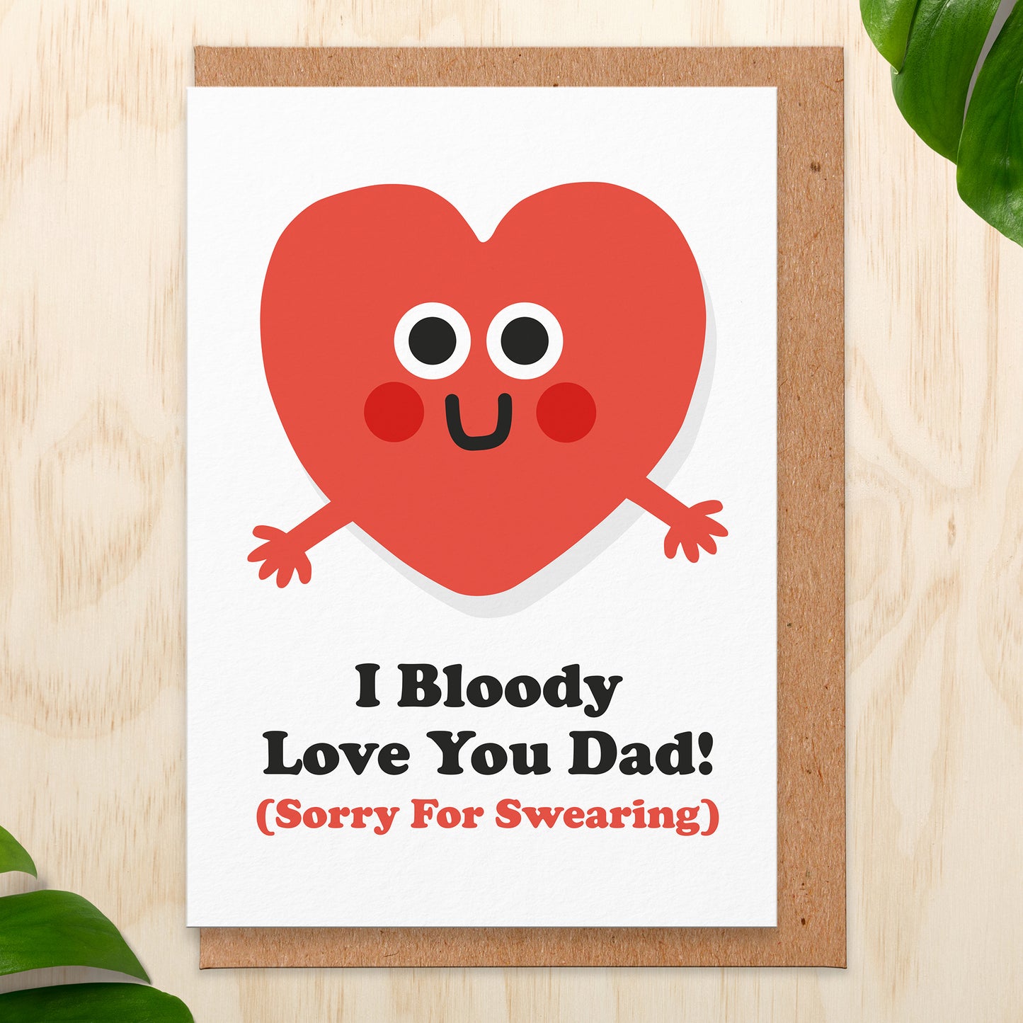 Father's Day card with an illustration of a red  heart with arms and a smiley face and reads I Bloody Love You Dad! (Sorry For Swearing)
