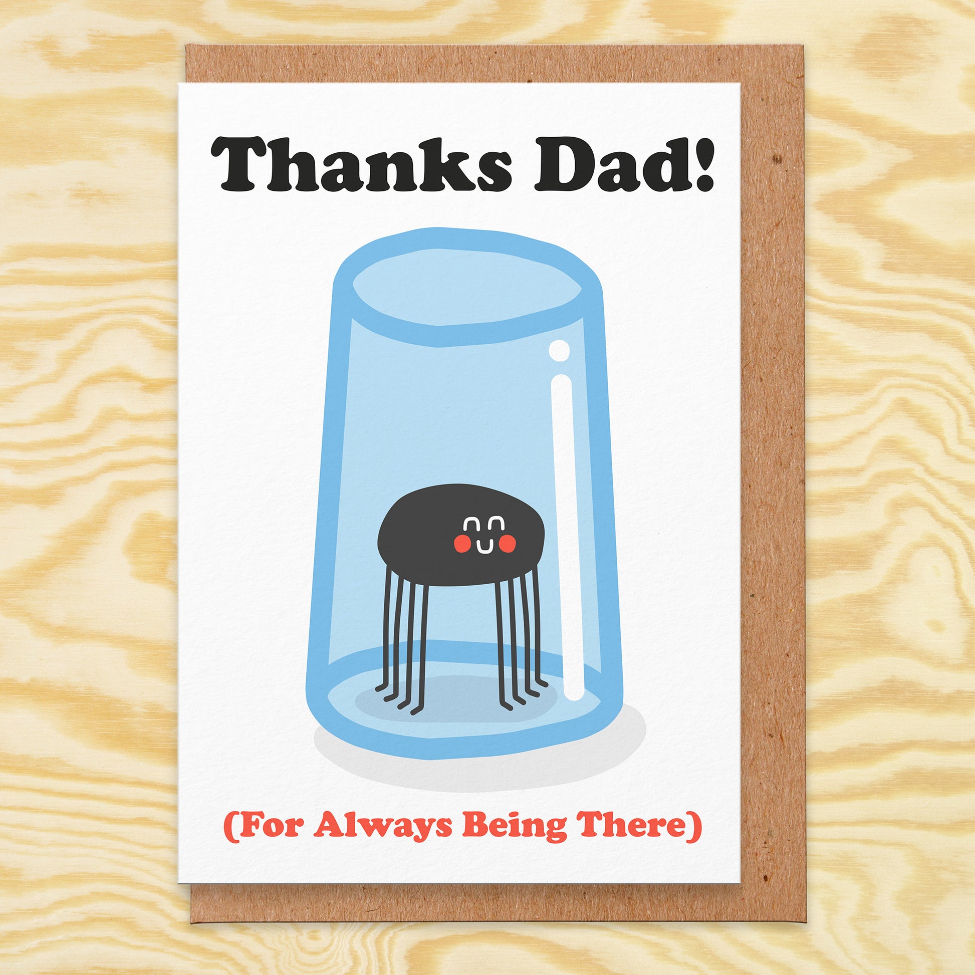 Father's Day card with an illustration of a smiling spider under a glass and reads Thanks Dad! (For Always Being There)