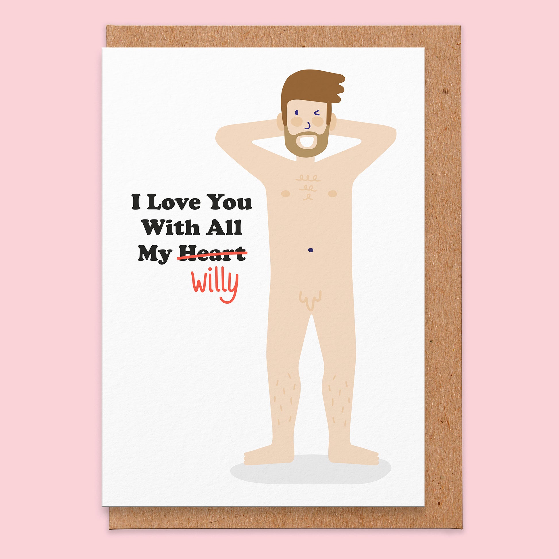 Love card that has an illustration of a naked  man and it reads I love you with all my heart but the heart is crossed out and it says willy.
