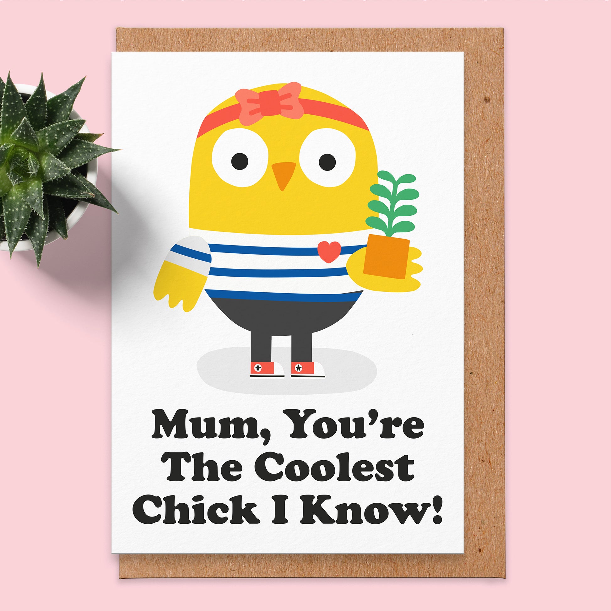 Mother's Day card that says Mum, You're The Coolest Chick I Know! it has an illustration of a Chick holding a plant