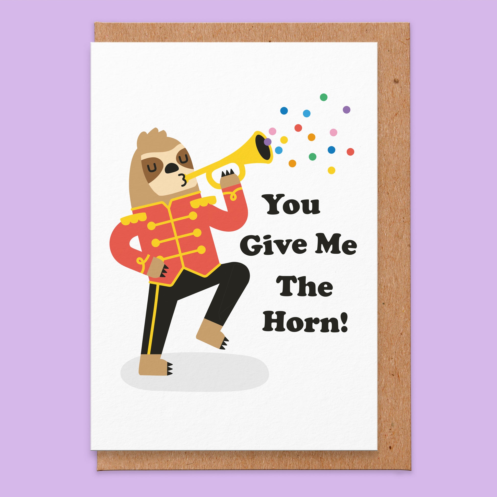 Love card with an illustration of a sloth blowing a horn and the words read you give me the horn!